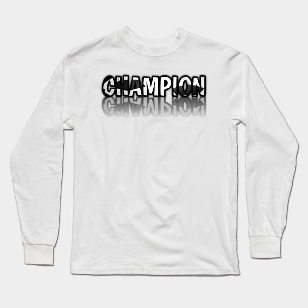 Champion - Soccer Lover - Football Futbol - Sports Team - Athlete Player - Motivational Quote Long Sleeve T-Shirt by MaystarUniverse
